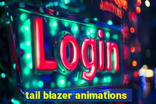 tail blazer animations